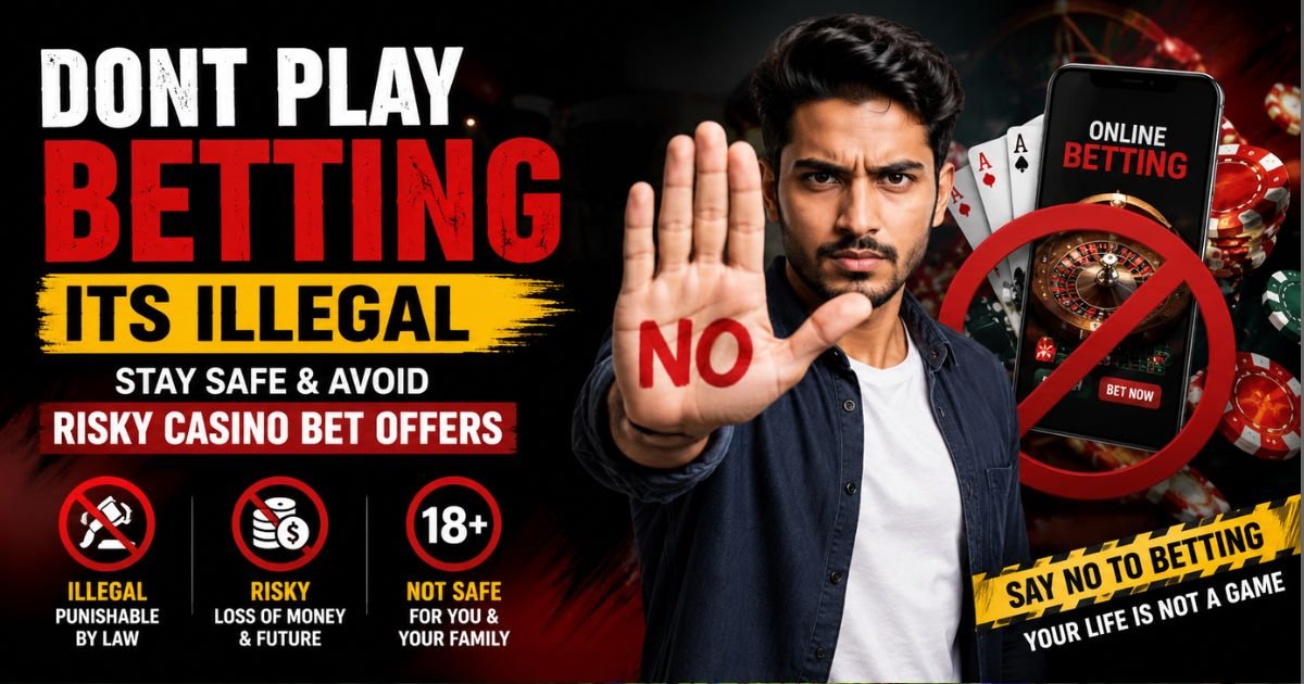 Dont Play Betting Its Illegal explains the risks of illegal gambling, how to identify safe platforms, and why verifying licensed casino bet websites matters.